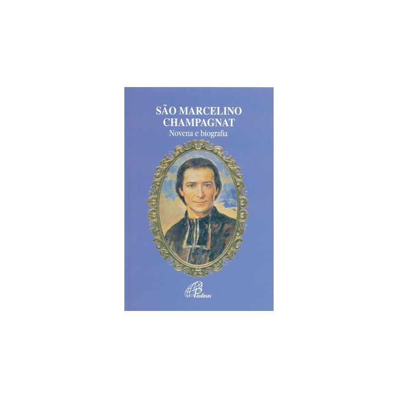 SÃO MARCELINO CHAMPAGNAT - NOVENA E BIOGRAFIA