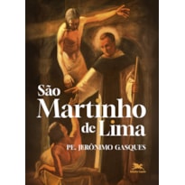 SÃO MARTINHO DE LIMA: UM CAMINHO DE SANTIDADE A SERVIÇO DOS POBRES