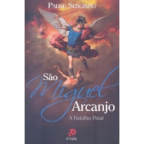 SÃO MIGUEL ARCANJO - A BATALHA FINAL