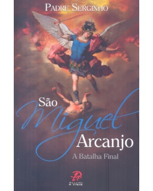 SÃO MIGUEL ARCANJO - A BATALHA FINAL