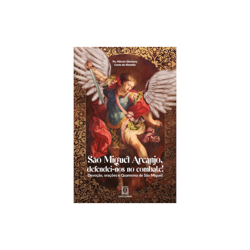 SÃO MIGUEL ARCANJO, DEFENDEI-NOS NO COMBATE!