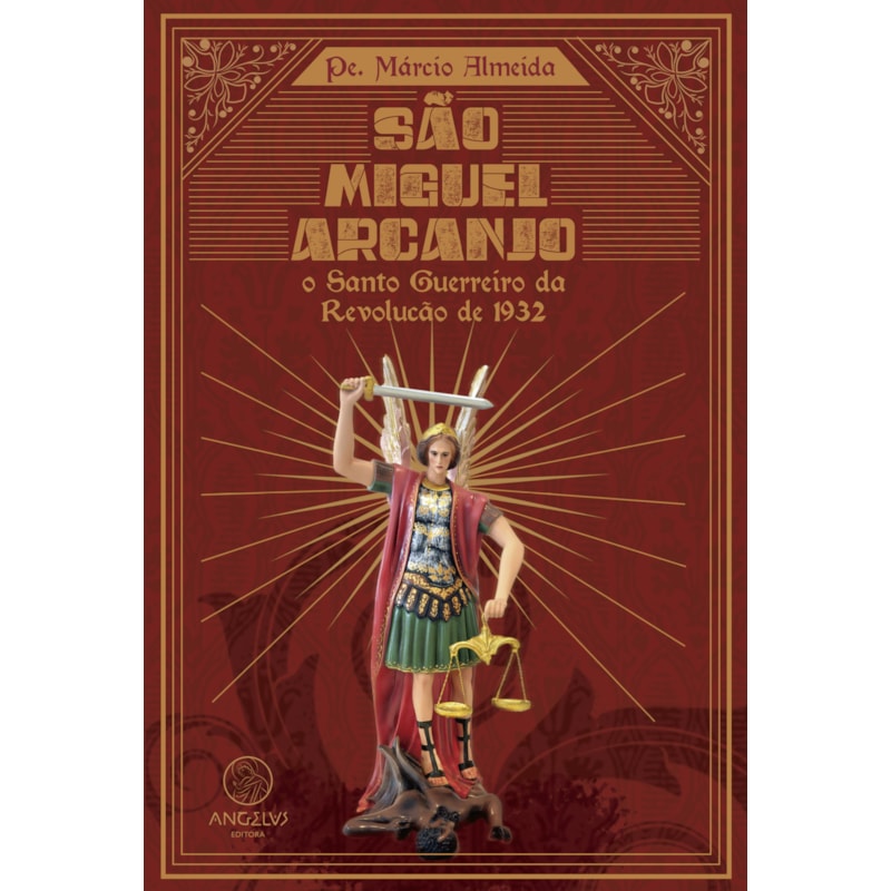 São miguel arcanjo: o santo guerreiro da revolução de 1932