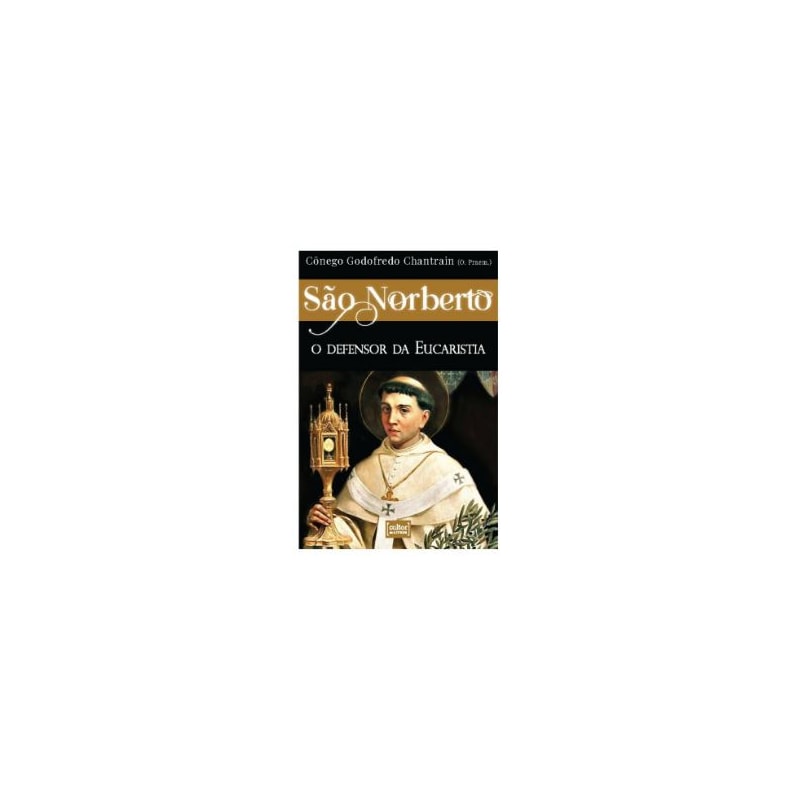 SÃO NORBERTO - O DEFENSOR DA EUCARISTIA