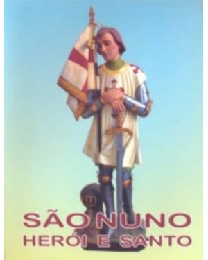 SÃO NUNO HERÓI E SANTO