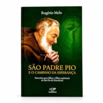 SÃO PADRE PIO E O CAMINHO DA ESPERANÇA