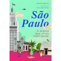SÃO PAULO: A ALDEIA QUE VIROU METRÓPOLE