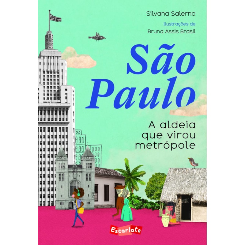 SÃO PAULO: A ALDEIA QUE VIROU METRÓPOLE