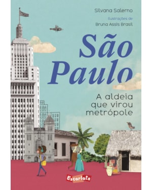 SÃO PAULO: A ALDEIA QUE VIROU METRÓPOLE (NOVA EDIÇÃO)