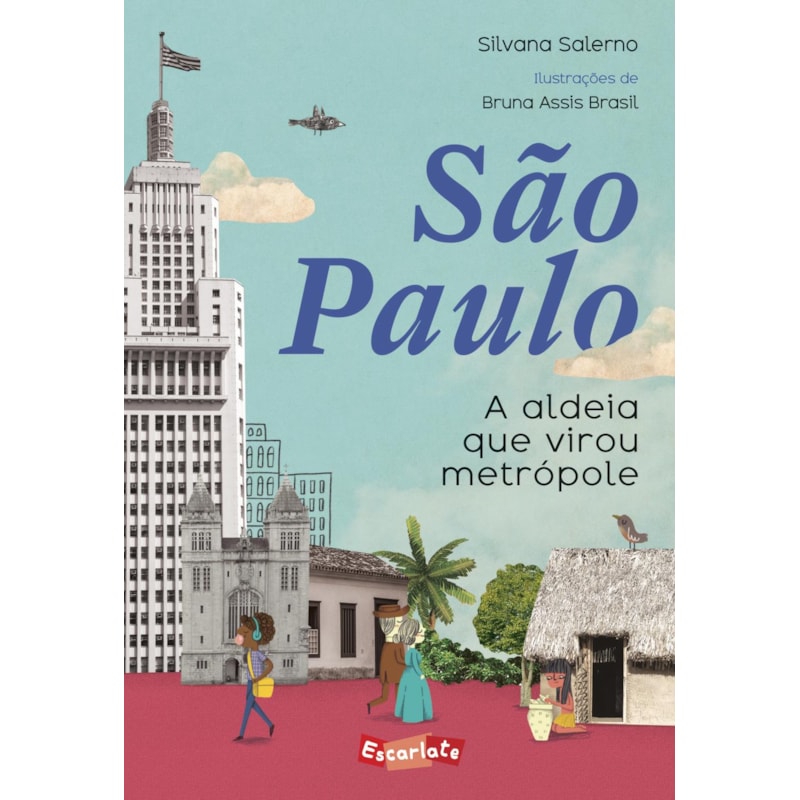 SÃO PAULO: A ALDEIA QUE VIROU METRÓPOLE (NOVA EDIÇÃO)