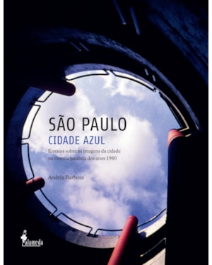 São Paulo cidade azul: ensaios sobre as imagens da cidade no cinema paulista dos anos 1980