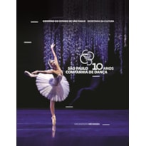 SÃO PAULO COMPANHIA DE DANÇA - 10 ANOS