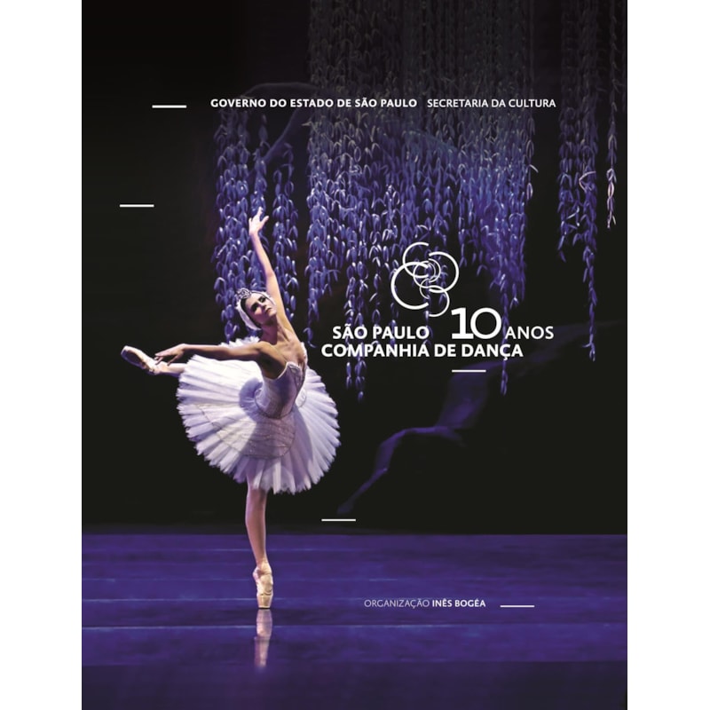 SÃO PAULO COMPANHIA DE DANÇA - 10 ANOS: EDIÇÃO BILÍNGUE PORTUGUÊS / INGLÊS