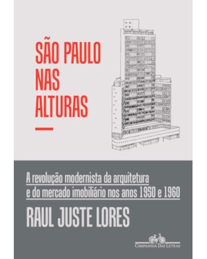 São Paulo nas alturas: a revolução modernista da arquitetura e do mercado imobiliário nos anos 1950 e 1960