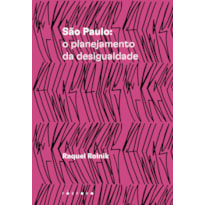 SÃO PAULO: O PLANEJAMENTO DA DESIGUALDADE
