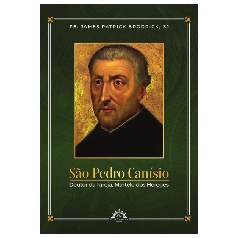 São Pedro Canísio: Doutor da Igreja, Martelo dos Hereges