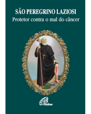 São peregrino laziosi: protetor contra o mal do câncer