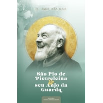 SÃO PIO DE PIETRELCINA E SEU ANJO DA GUARDA