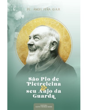 SÃO PIO DE PIETRELCINA E SEU ANJO DA GUARDA