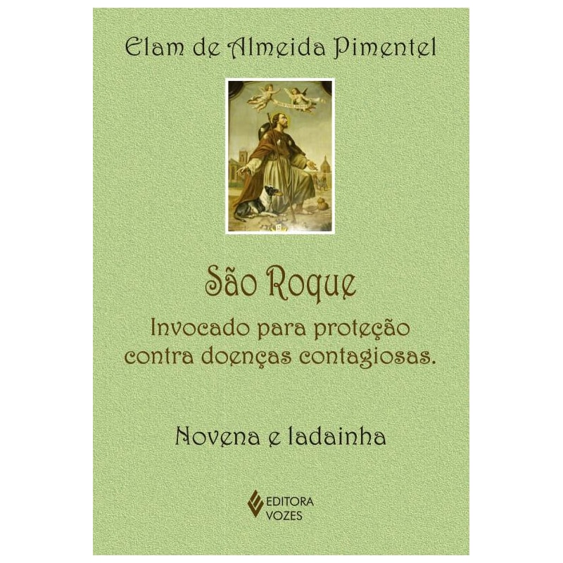 SÃO ROQUE: INVOCADO PARA PROTEÇÃO CONTRA DOENÇAS CONTAGIOSAS - NOVENA E LADAINHA