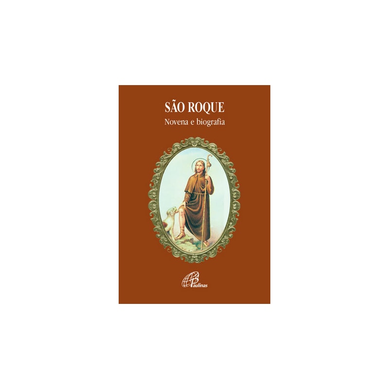 SÃO ROQUE - NOVENA E BIOGRAFIA