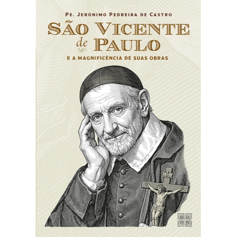 SÃO VICENTE DE PAULO E A MAGNIFICÊNCIA DE SUAS OBRAS