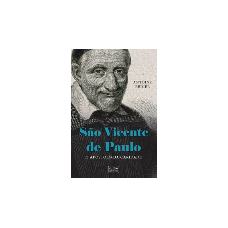 SÃO VICENTE DE PAULO - O APÓSTOLO DA CARIDADE