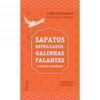 SAPATOS ESTRAGADOS, GALINHAS FALANTES E OUTROS MISTÉRIOS