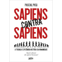 Sapiens contra sapiens: a trágica e esplêndida história da humanidade