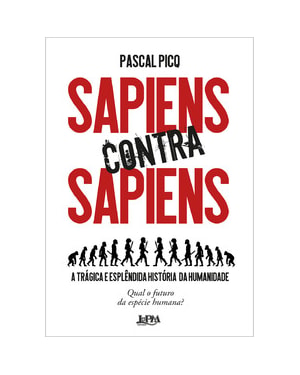 Sapiens contra sapiens: a trágica e esplêndida história da humanidade