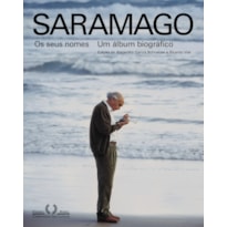 SARAMAGO - OS SEUS NOMES: UM ÁLBUM BIOGRÁFICO