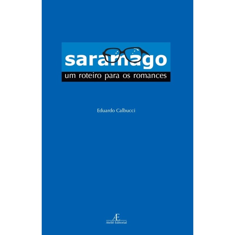 SARAMAGO: UM ROTEIRO PARA OS ROMANCES