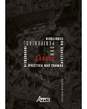 SARAUS NAS PERIFERIAS: INSURGÊNCIA (PO)ÉTICA NAS TRAMAS AFETIVAS DO TERRITÓRIO