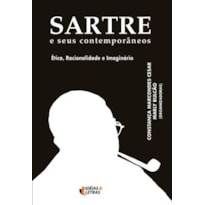 SARTRE E SEUS CONTEMPORANEOS - ETICA RACIONALIDADE...