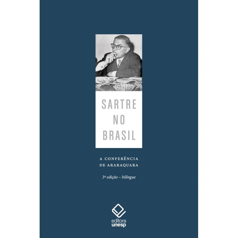 SARTRE NO BRASIL - A CONFERÊNCIA DE ARARAQUARA - 3ª EDIÇÃO