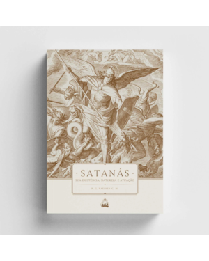 SATANÁS: SUA EXISTÊNCIA, NATUREZA E ATUAÇÃO