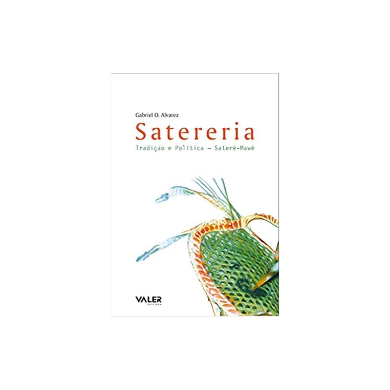 SATERERIA - TRADIÇÃO E POLITÍCA SATERÉ-MAWÉ