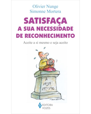 SATISFAÇA A SUA NECESSIDADE DE RECONHECIMENTO - ACEITE A SI MESMO E SEJA ACEITO
