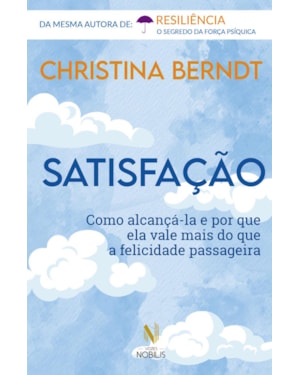 SATISFAÇÃO: COMO ALCANÇÁ-LA E POR QUE ELA VALE MAIS DO QUE A FELICIDADE PASSAGEIRA