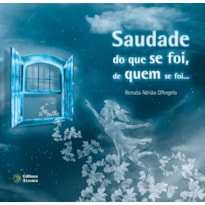 SAUDADE DO QUE SE FOI, DE QUEM SE FOI - COL. COISAS QUE TODA GENTE SENTE - 1