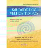 SAUDADE DOS VELHOS TEMPOS: SEU JOSÉ E SUAS MEMÓRIAS