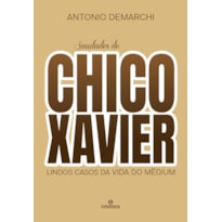 SAUDADES DE CHICO XAVIER: LINDOS CASOS DA VIDA DO MÉDIUM