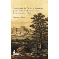 Saudades de Lídia e Armido, poema atribuído a Bernardo Vieira Ravasco: estudo e edição