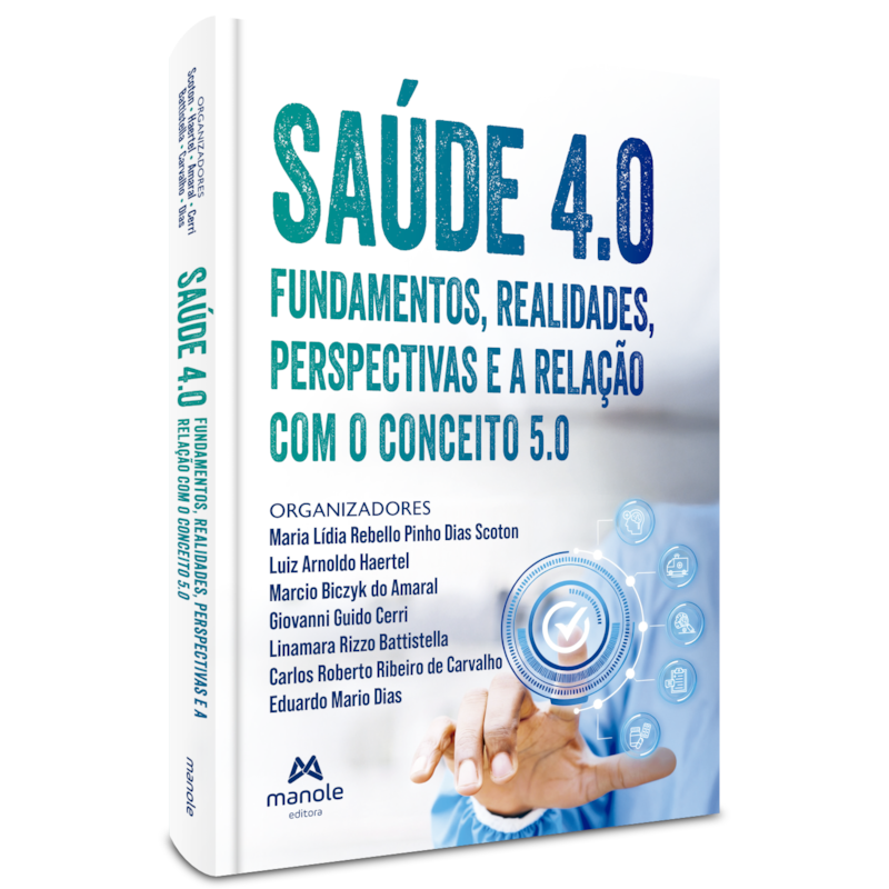 SAÚDE 4.0: FUNDAMENTOS, REALIDADES, PERSPECTIVAS E A RELAÇÃO COM O CONCEITO 5.0