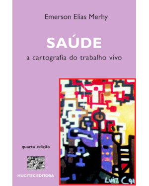 SAÚDE: A CARTOGRAFIA DO TRABALHO VIVO