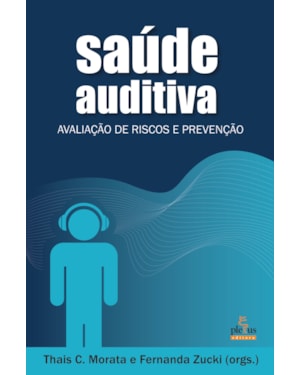 SAÚDE AUDITIVA: AVALIAÇÃO DE RISCOS E PREVENÇÃO
