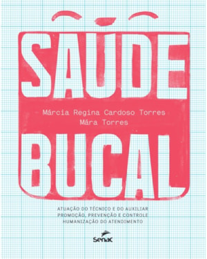 SAÚDE BUCAL - ATUAÇÃO DO TÉCNICO E DO AUXILIAR: PROMOÇÃO, PREVENÇÃO E CONTROLE: HUMANIZAÇÃO DO ATENDENDIMENTO