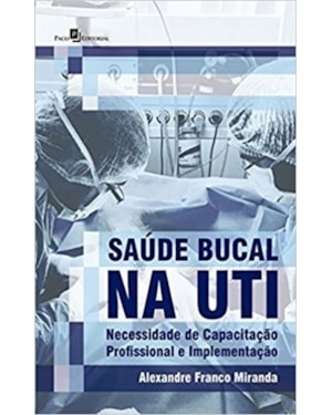 Saúde bucal na UTI: Necessidade de capacitação profissional e implementação