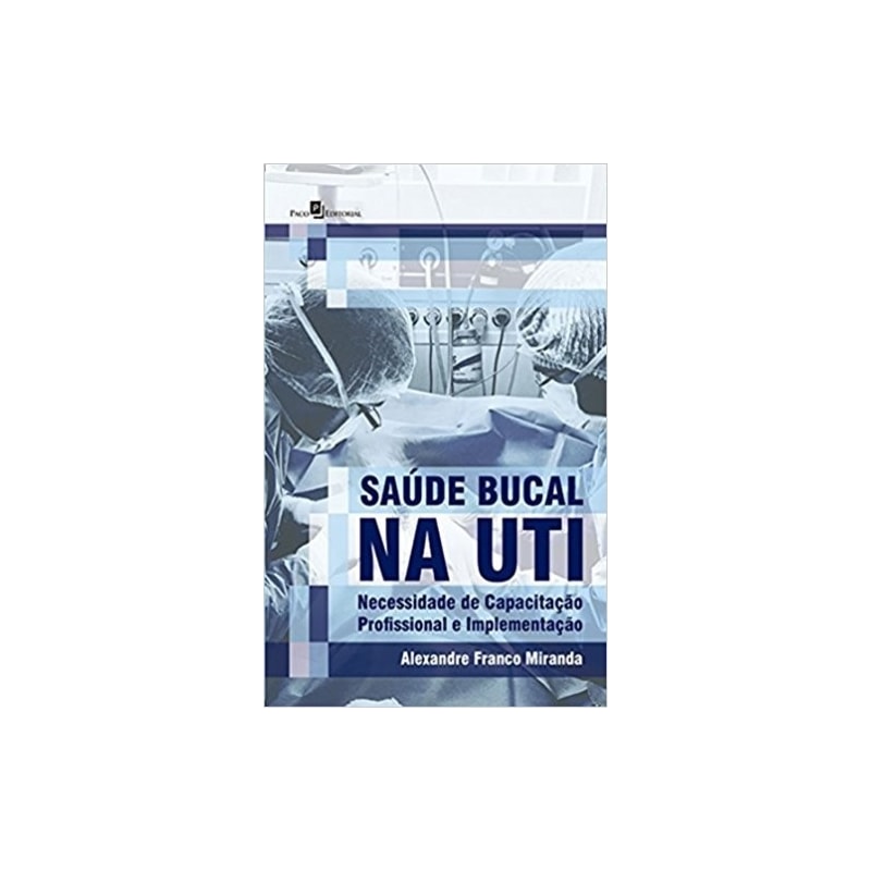 Saúde bucal na UTI: Necessidade de capacitação profissional e implementação