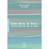 SAÚDE BUCAL NO BRASIL: MUITO ALÉM DO CÉU DA BOCA
