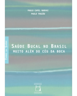 SAÚDE BUCAL NO BRASIL: MUITO ALÉM DO CÉU DA BOCA